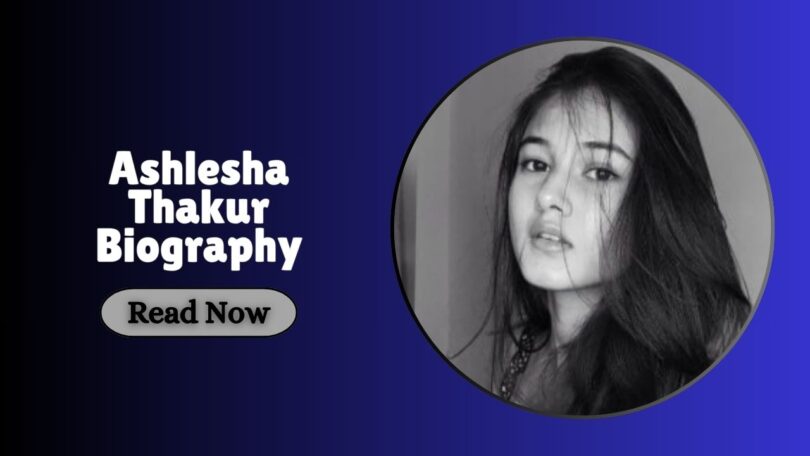 Ashlesha Thakur Biography
