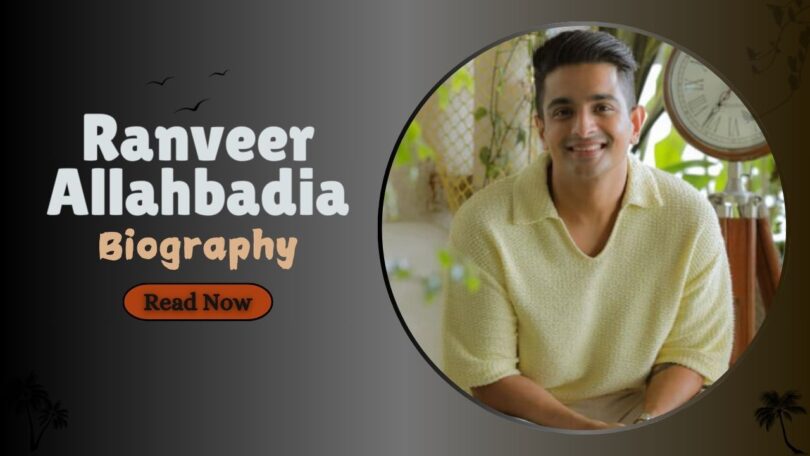 Ranveer Allahbadia Biography